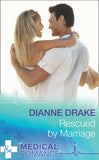 Rescued By Marriage (Mills & Boon Medical) by Dianne Drake