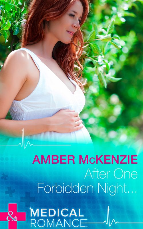 After One Forbidden Night… (Mills & Boon Medical) by Amber McKenzie