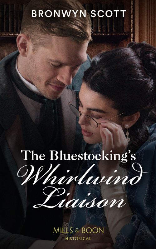 The Bluestocking's Whirlwind Liaison (The Peveretts of Haberstock Hall, Book 4) (Mills & Boon Historical) by Bronwyn Scott