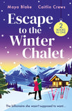 Escape To The Winter Chalet: Snowbound with the Irresistible Sicilian (Hot Winter Escapes) / The Guardian's Virgin Ward by Maya Blake and Caitlin Crews (9780008953409)
