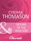 Return of the Wild Son (Mills & Boon Cherish) by Cynthia Thomason