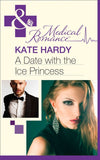 A Date with the Ice Princess (Mills & Boon Medical): First edition by Kate Hardy (9781472003195)