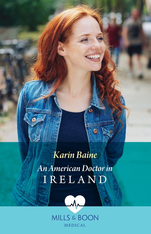 An American Doctor In Ireland (Mills & Boon Medical) by Karin Baine (9780008937058)