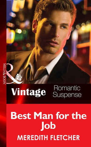 Best Man for the Job (Mills & Boon Vintage Romantic Suspense) by Meredith Fletcher