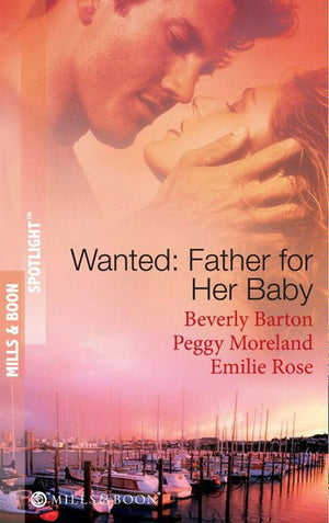 Wanted: Father For Her Baby: Keeping Baby Secret / Five Brothers and a Baby / Expecting Brand's Baby (Mills & Boon Spotlight) by Beverly Barton, Peggy Moreland and Emilie Rose