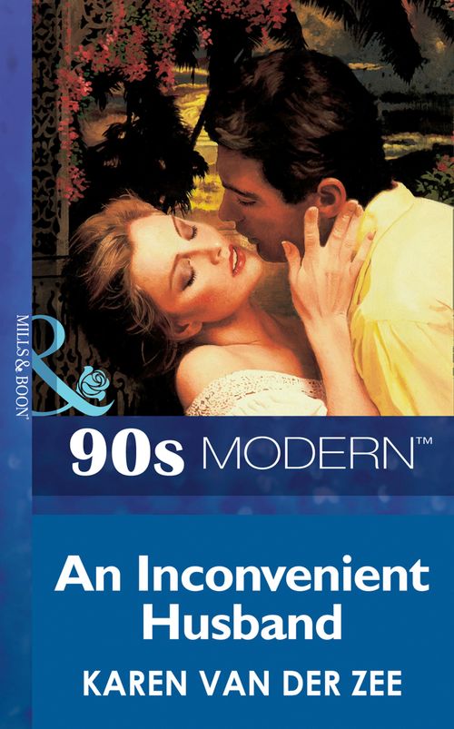 An Inconvenient Husband (Mills & Boon Vintage 90s Modern): First edition by Karen Van Der Zee (9781408987285)