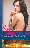 The Downfall Of A Good Girl (The LaBlanc Sisters, Book 1) (Mills & Boon Modern) by Kimberly Lang