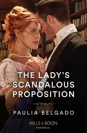 The Lady's Scandalous Proposition (Mills & Boon Historical) by Paulia Belgado (9780263305432)