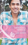 Mendoza's Miracle (The Fortunes of Texas: Whirlwind Romance, Book 3) (Mills & Boon Cherish): First edition by Judy Duarte (9781472004413)