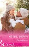 Kiss Me, Sheriff! (The Men of Thunder Ridge, Book 2) (Mills & Boon Cherish) by Wendy Warren