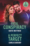 Fatal Conspiracy / A Perfect Target: Fatal Conspiracy (Secure Watch) / A Perfect Target (The Scarecrow Murders) (Mills & Boon Heroes) by Katie Mettner and Carla Cassidy (9780263420425)