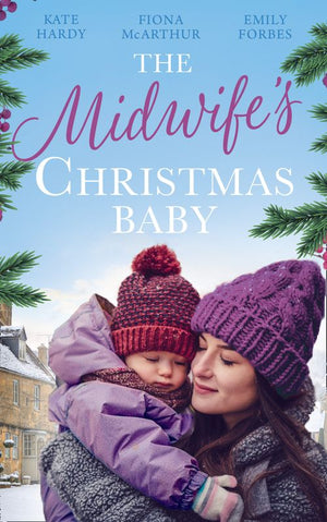 The Midwife's Christmas Baby: The Midwife's Pregnancy Miracle (Christmas Miracles in Maternity) / Midwife's Mistletoe Baby / Waking Up to Dr. Gorgeous by Kate Hardy, Fiona McArthur and Emily Forbes (9780008901028)