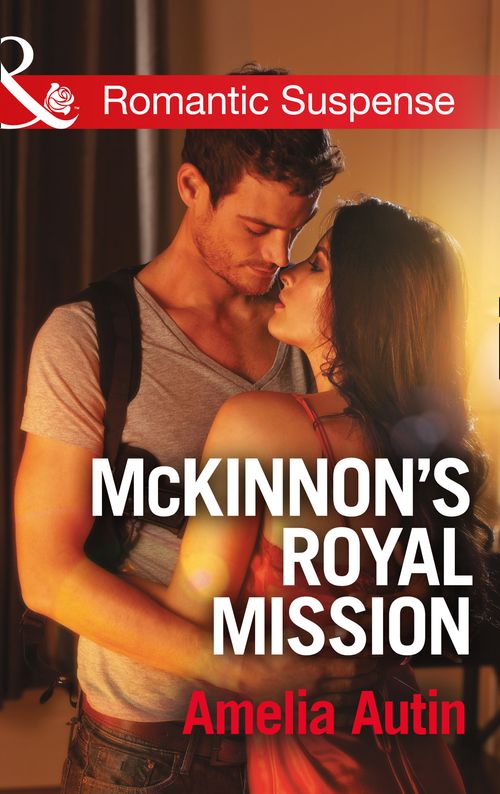 McKinnon's Royal Mission (Mills & Boon Romantic Suspense) by Amelia Autin