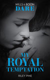 My Royal Temptation (Arrogant Heirs, Book 1) (Mills & Boon Dare) by Riley Pine