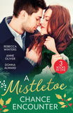 A Mistletoe Chance Encounter: Marry Me under the Mistletoe (The Gingerbread Girls) / Mistletoe Not Required / Mistletoe Kiss with the Millionaire by Rebecca Winters, Anne Oliver and Donna Alward (9780008944032)