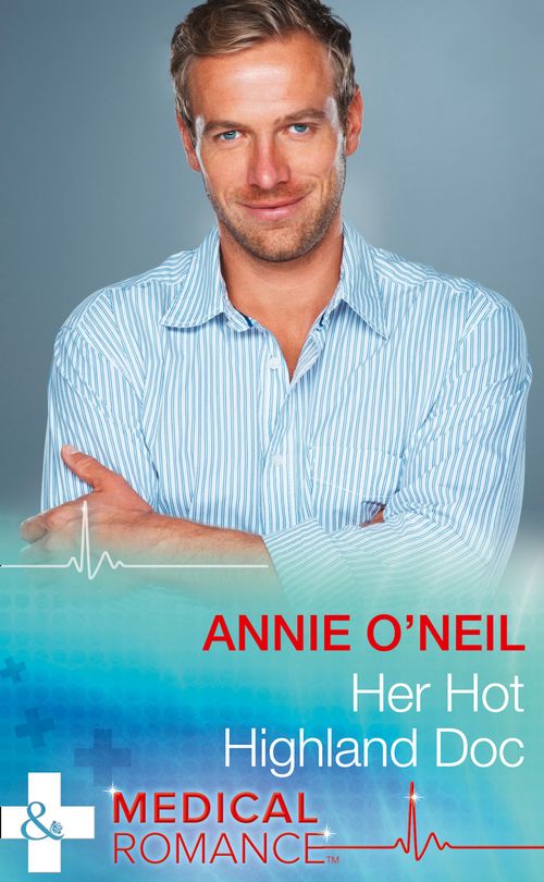 Her Hot Highland Doc (Mills & Boon Medical) by Annie O'Neil (9781474051354)
