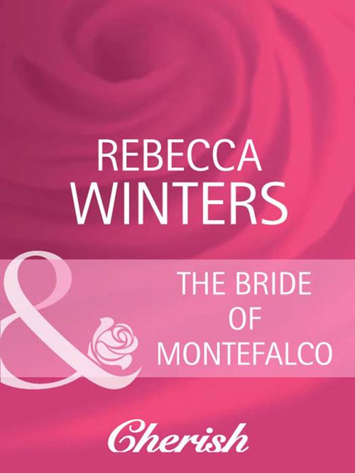 The Bride Of Montefalco (By Royal Appointment, Book 2) (Mills & Boon Cherish) by Rebecca Winters