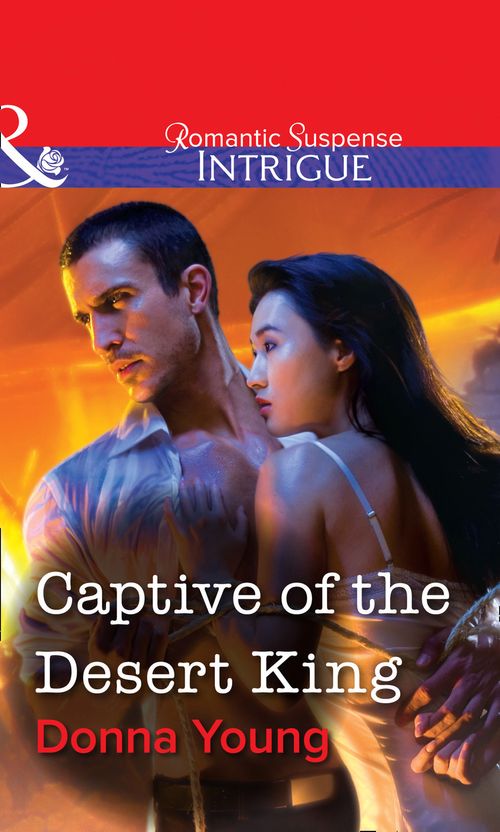 Captive of the Desert King (Mills & Boon Intrigue): First edition by Donna Young (9781472057884)