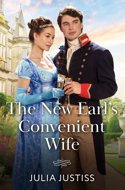 The New Earl's Convenient Wife (Soldiers to Heirs, Book 2) (Mills & Boon Historical) by Julia Justiss (9780008947552)