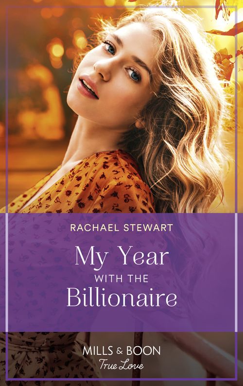 My Year With The Billionaire (Mills & Boon True Love) by Rachael Stewart