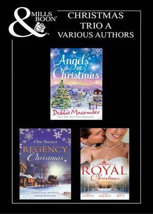 Christmas 2011 Trio A: Those Christmas Angels / Where Angels Go / A Regency Christmas Carol / Snowbound with the Notorious Rake / Royal Love-Child, Forbidden Marriage / The Sheik and the Christmas Bride /... by Debbie Macomber, Christine Merrill, Sarah Mallory, Kate Hewitt, Susan Mallery and Heidi Betts