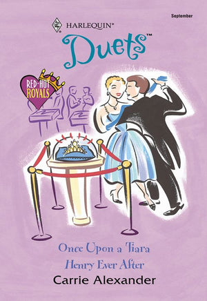 Once Upon A Tiara / Henry Ever After: Once Upon A Tiara / Henry Ever After (Mills & Boon Silhouette) by Carrie Alexander
