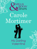 His Darling Valentine: First edition by Carole Mortimer (9781408980842)