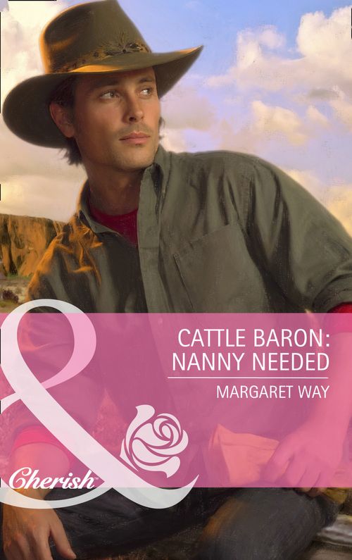 Cattle Baron: Nanny Needed (Mills & Boon Cherish): First edition by Margaret Way (9781472056696)