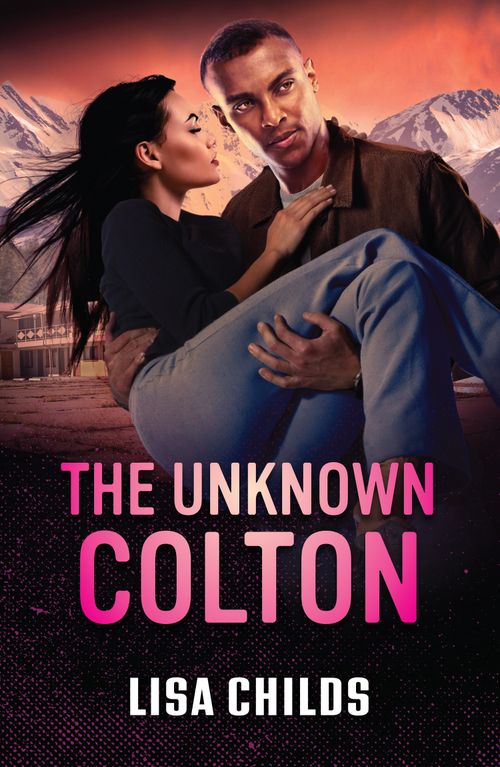 The Unknown Colton (The Coltons of Alaska, Book 3) (Mills & Boon Heroes) by Lisa Childs