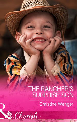 The Rancher's Surprise Son (Gold Buckle Cowboys, Book 4) (Mills & Boon Cherish): First edition (9781474002370)