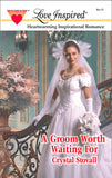 A Groom Worth Waiting For (Mills & Boon Love Inspired): First edition by Crystal Stovall (9781472020673)