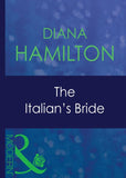 The Italian's Bride (A Mediterranean Marriage, Book 5) (Mills & Boon Modern) by Diana Hamilton