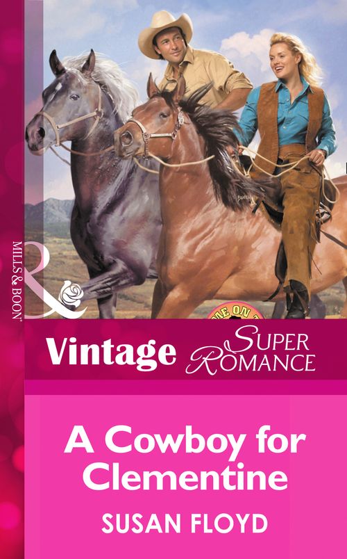 A Cowboy For Clementine (Home on the Ranch, Book 21) (Mills & Boon Vintage Superromance): First edition by Susan Floyd (9781472024022)