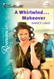A Whirlwind...Makeover (Mills & Boon Silhouette) by Nancy Lavo
