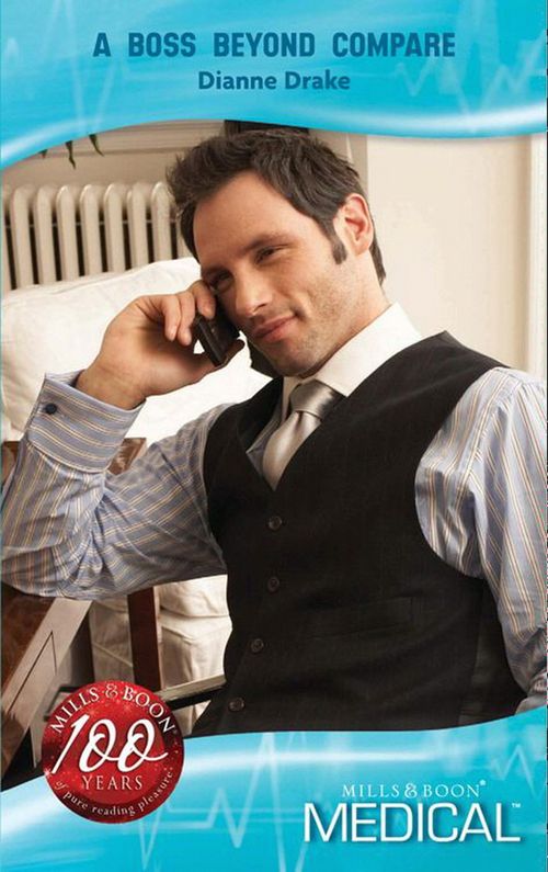 A Boss Beyond Compare (Top-Notch Docs, Book 10) (Mills & Boon Medical) by Dianne Drake