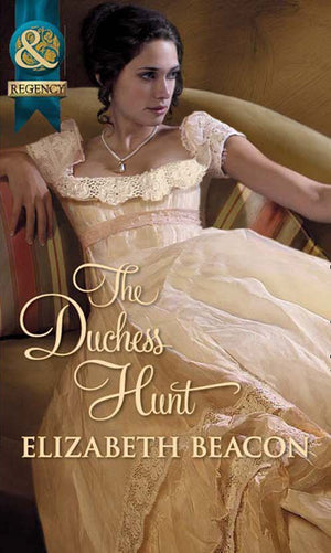 The Duchess Hunt (Mills & Boon Historical) by Elizabeth Beacon
