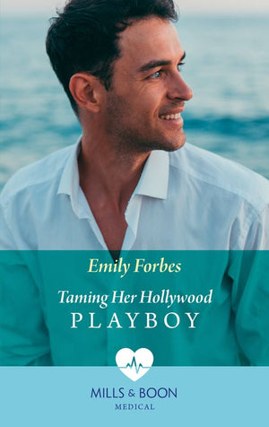 Taming Her Hollywood Playboy (Mills & Boon Medical) by Emily Forbes