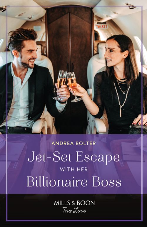 Jet-Set Escape With Her Billionaire Boss (Mills & Boon True Love) by Andrea Bolter