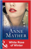 White Rose Of Winter (Mills & Boon Modern) by Anne Mather