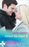 Where The Heart Is (24/7, Book 4) (Mills & Boon Medical) by Kate Hardy