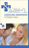 A Perfect Hero (The Audley, Book 3) (Mills & Boon Medical) by Caroline Anderson