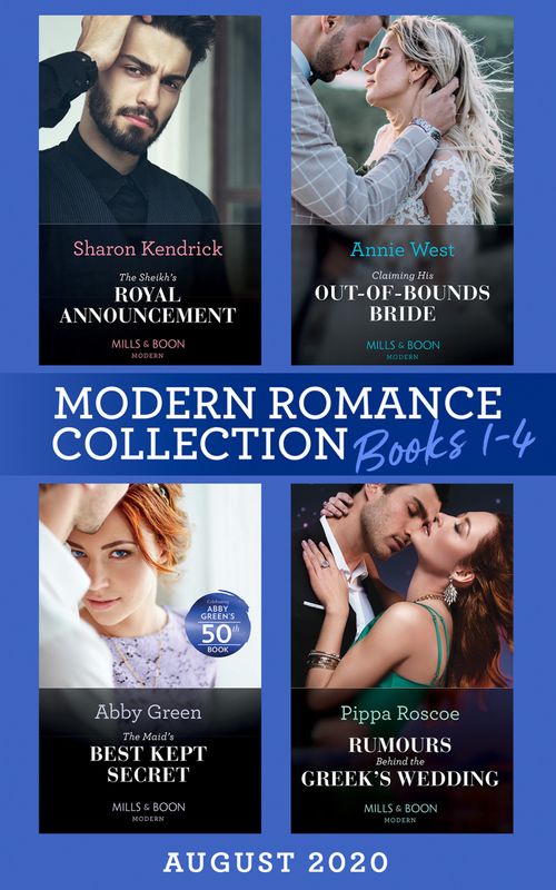 Modern Romance August 2020 Books 1-4: The Sheikh's Royal Announcement / Claiming His Out-of-Bounds Bride / The Maid's Best Kept Secret / Rumors Behind the Greek's Wedding by Sharon Kendrick, Annie West, Abby Green and Pippa Roscoe (9780008908195)
