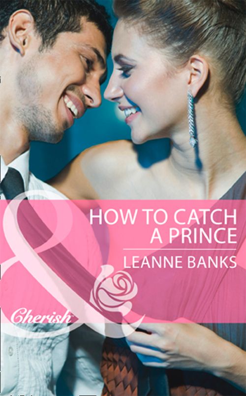 How to Catch a Prince (Royal Babies, Book 3) (Mills & Boon Cherish) by Leanne Banks