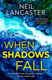 When Shadows Fall (DS Max Craigie Scottish Crime Thrillers, Book 6) by Neil Lancaster (9780008551377)