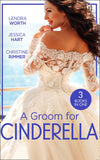 A Groom For Cinderella: Hometown Princess / Ordinary Girl in a Tiara / The Prince's Cinderella Bride by Lenora Worth, Jessica Hart and Christine Rimmer