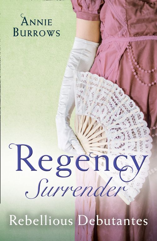 Regency Surrender: Rebellious Debutantes: Lord Havelock's List / Portrait of a Scandal by Annie Burrows