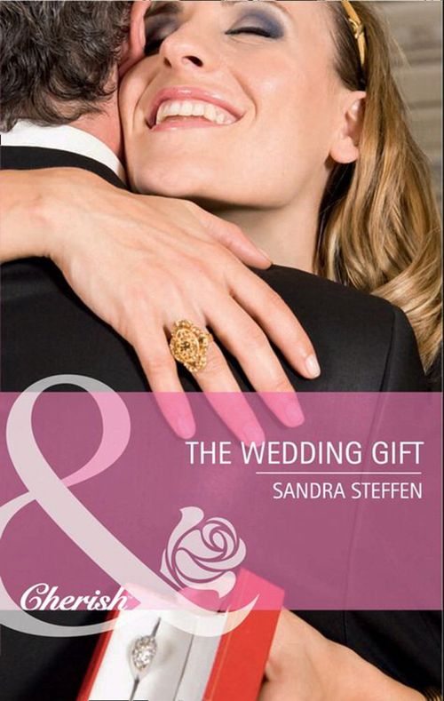 The Wedding Gift (Mills & Boon Cherish): First edition by Sandra Steffen (9781408902134)