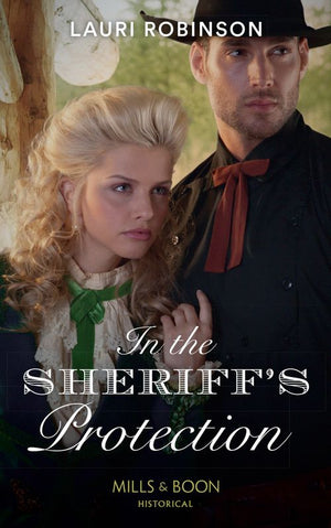 In The Sheriff's Protection (Oak Grove) (Mills & Boon Historical) by Lauri Robinson