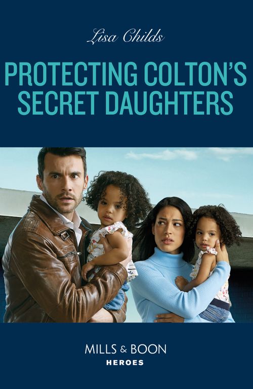 Protecting Colton's Secret Daughters (The Coltons of New York, Book 9) (Mills & Boon Heroes) by Lisa Childs