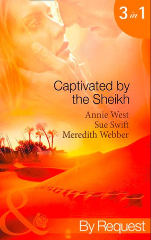 Captivated By The Sheikh: For the Sheikh's Pleasure / In the Sheikh's Arms / Sheikh Surgeon (Mills & Boon By Request): First edition (9781408915660)
